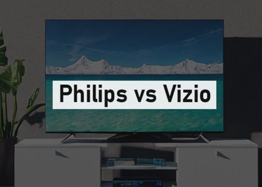 Which Is Better Vizio Or Philips TV